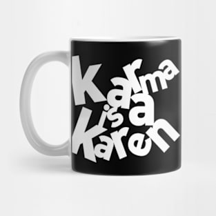 Karma is a Karen Mug